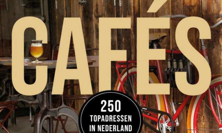 Cafés - 250 topadressen in Nederland Cafés - 250 topadressen in Nederland